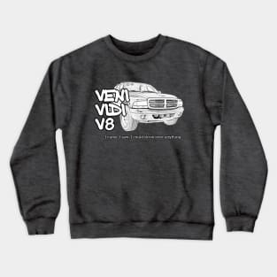 Veni Vidi V8 - I came, I saw, I could drive over anything Crewneck Sweatshirt